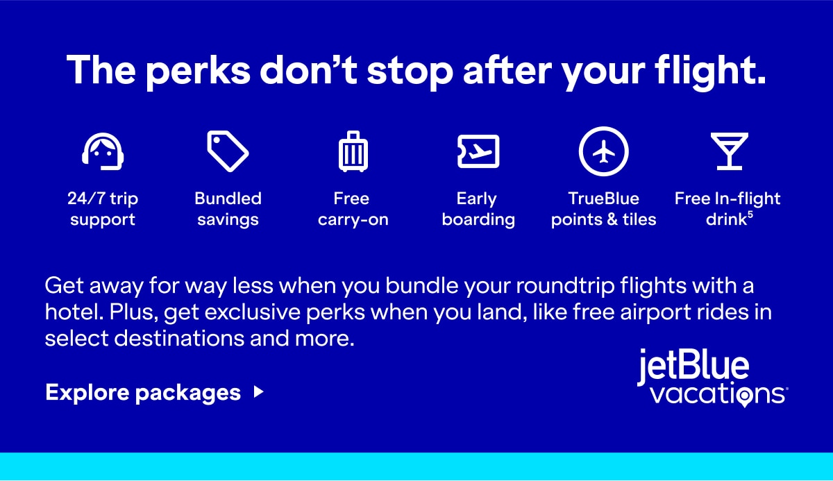 The perks don't stop after your flight. Get away for way less when you bundle your roundtrip flights with a hotel. Plus, get exclusive perks when you land like free airport rides in select destinations, 24/7 trip support, bundled savings, free carry-on, early boarding, TrueBlue points & tiles, free in-flight drink(5) and more. Click here to explore packages.