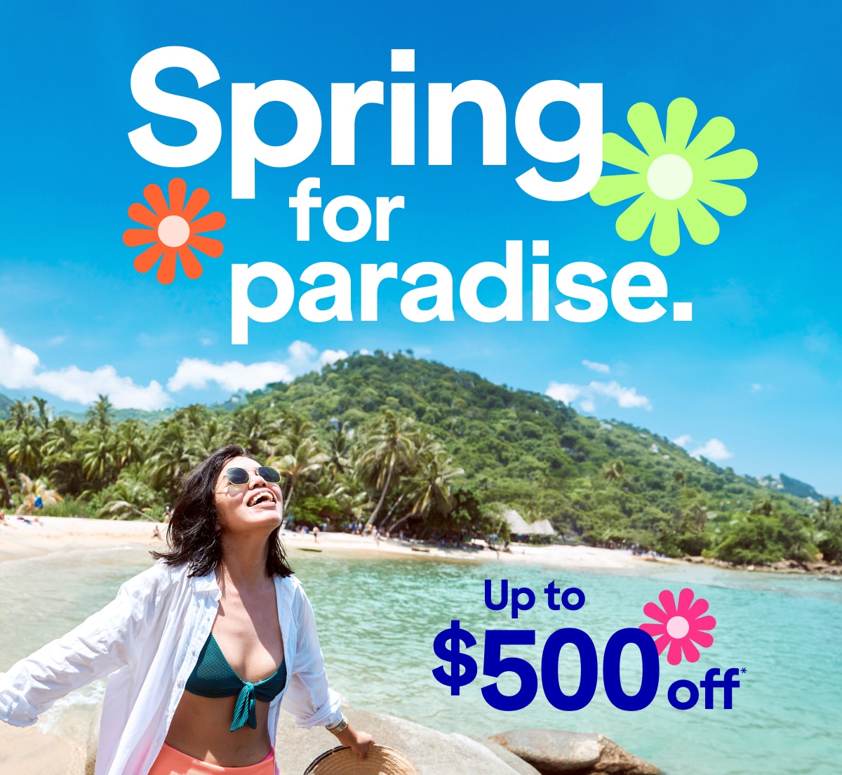 Spring for paradise. Up to $500 off.*
