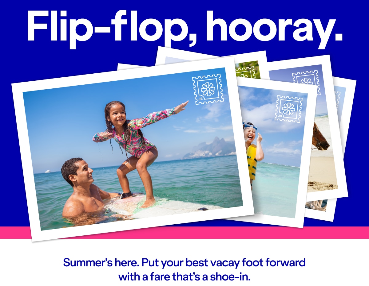Flip Flop, hooray. Summer's here. Put your best vacay foot foward with a fare that's a shoe-in.