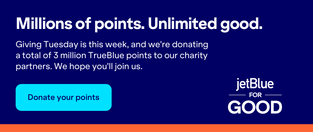 Millions of points. Unlimited good. Giving Tuesday is this week, and were donating a total of 3 million TrueBlue points to our charity partners. We hope you'll join us. Donate your points.