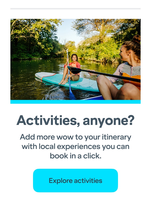 Activities, anyone? Add more wow to your itinerary with local experiences you can book in a click. Click here to explore activities.