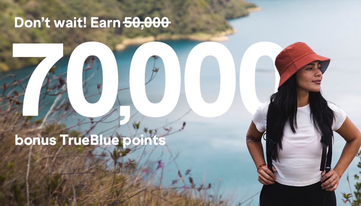 Earn 70,000 bonus TrueBlue points.