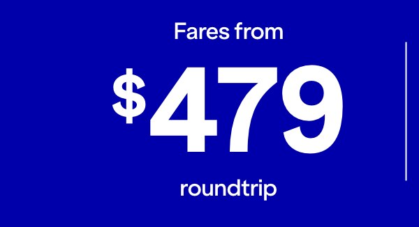 Fares from $479 roundtrip. Click here to see flights.