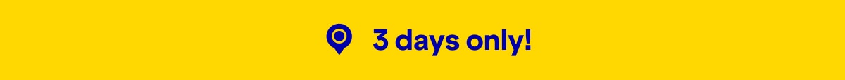 3 Days only!