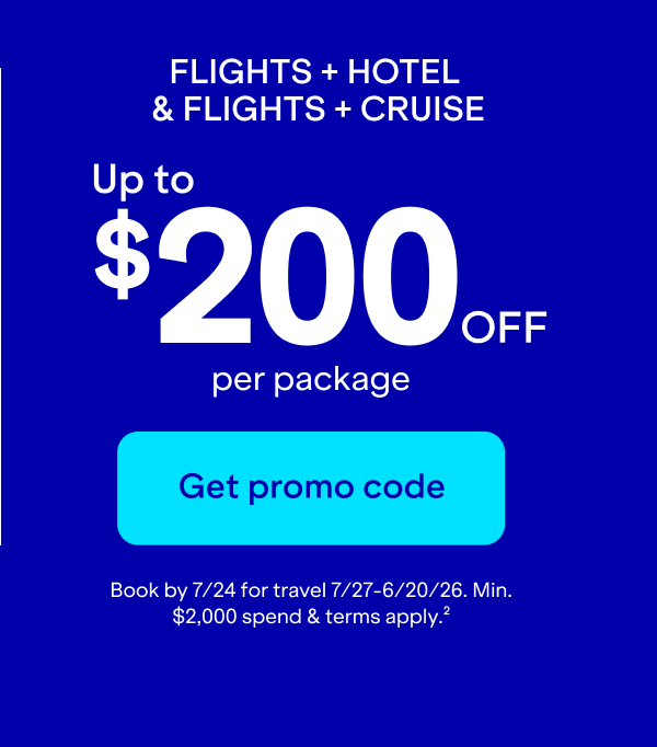 Flights + Hotel & Flights + Cruise. Click here to get promo code for up to $200 off per package. Book by 7/24 for travel 7/27-6/20/26. Min. $2,000 spend & terms apply(2).